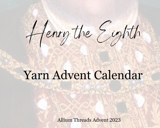 Henry the Eighth Yarn Advent