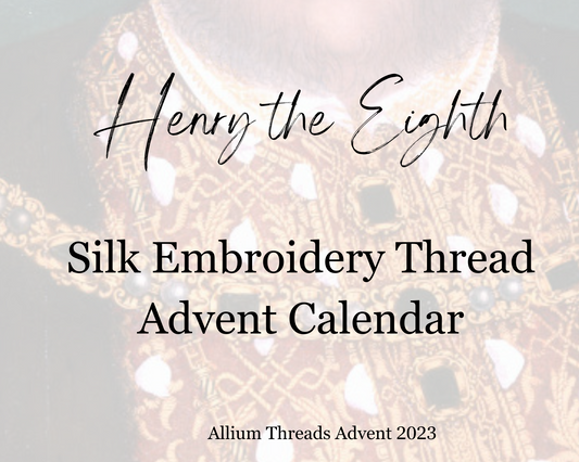 Henry the Eighth Silk Embroidery Thread Advent